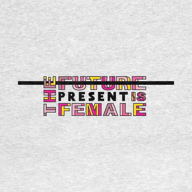 The Present is Female by aubdesigns